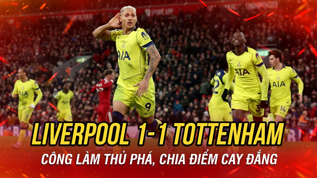 Kết quả Ngoại hạng Anh: Công làm thủ phá, Liverpool hòa cay đắng Tottenham